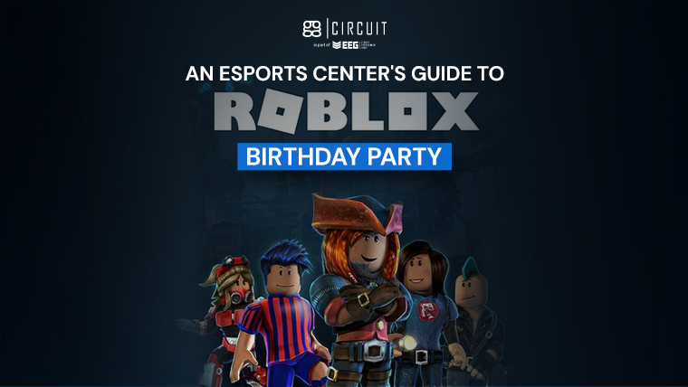 An Esports Center's Guide to a Roblox Birthday Party