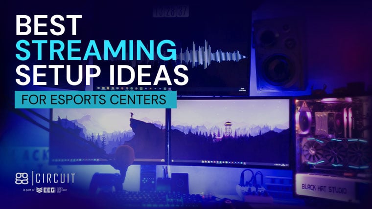 Best Streaming Setup Ideas for Esports Centers 2022