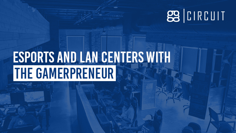 Esports and LAN Centers with The Gamerpreneur