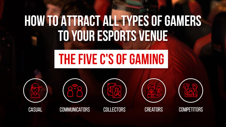 How to Attract All Types of Gamers to Your Esports Venue