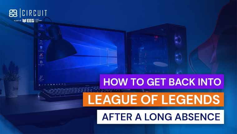 How To Get Back Into League of Legends After a Long Absence