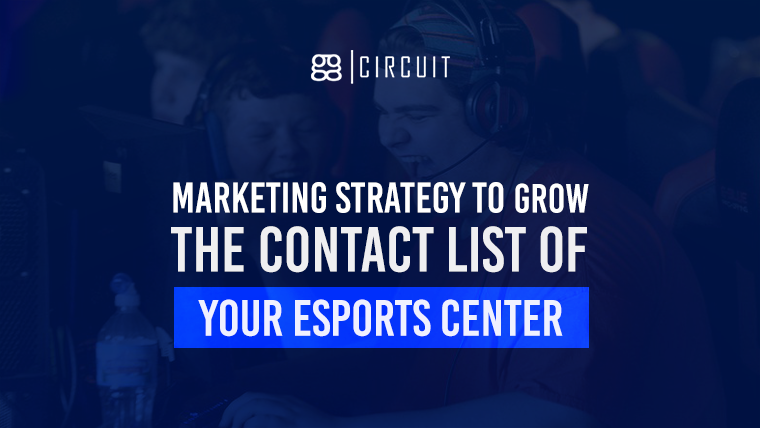 Marketing Strategy to Grow The Contact List of Your Esports Center