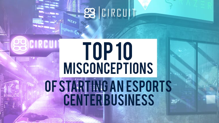 Top 10 Misconceptions of Starting An Esports Center business