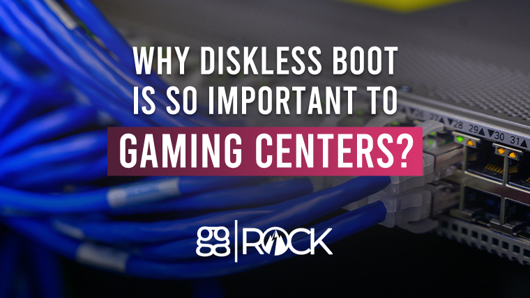 Why Diskless Boot Is So Important to Gaming Centers