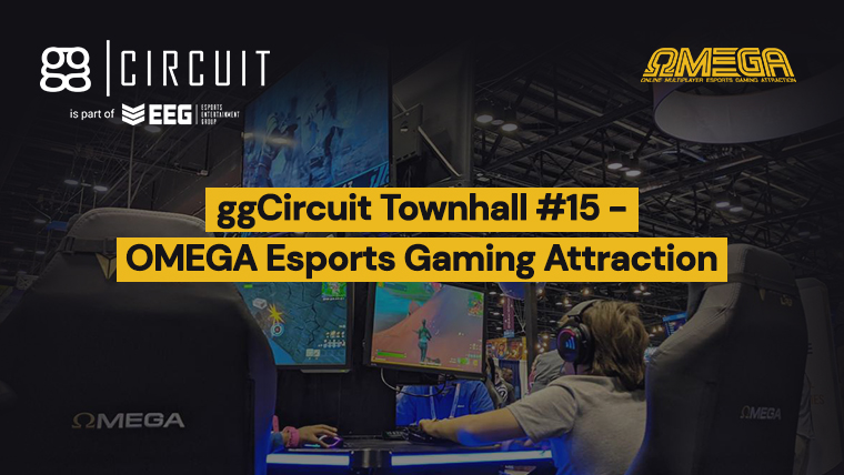 ggCircuit Townhall #15 - OMEGA Esports Gaming Attraction