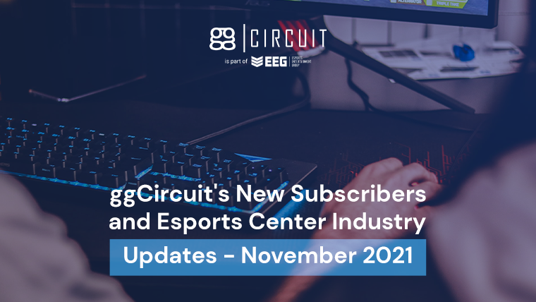 ggCircuit's New Subscribers and Esports Center Industry Updates - November 2021