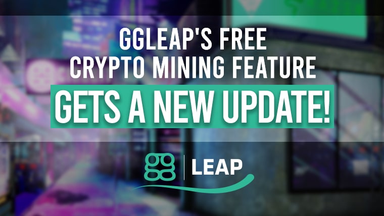 ggLeap's free crypto mining feature gets a new update!